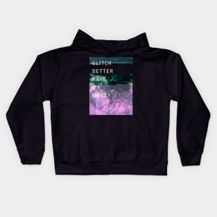 Glitch Better Have My Money Kids Hoodie